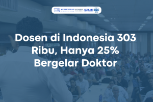 Dosen di Indonesia 303 Ribu, Hanya 25% Bergelar Doktor