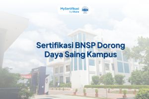 Sertifikasi BNSP Dorong Daya Saing Kampus