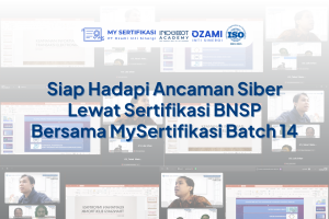 Siap Hadapi Ancaman Siber Lewat Sertifikasi BNSP Bersama MySertifikasi Batch 14