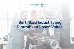 Sertifikasi Industri yang Dibutuhkan Dosen Vokasi