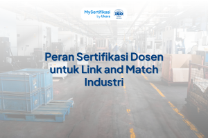 Peran Sertifikasi Dosen untuk Link and Match Industri