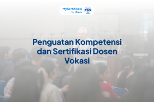 Penguatan Kompetensi dan Sertifikasi Dosen Vokasi