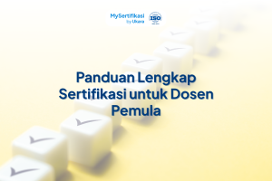 Panduan Lengkap Sertifikasi untuk Dosen Pemula