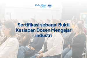 Sertifikasi sebagai Bukti Kesiapan Dosen Mengajar Industri