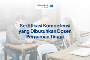 Sertifikasi Kompetensi yang Dibutuhkan Dosen Perguruan Tinggi