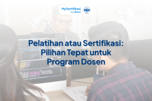 Pelatihan atau Sertifikasi: Pilihan Tepat untuk Program Dosen