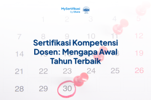 Sertifikasi Kompetensi Dosen: Mengapa Awal Tahun Terbaik