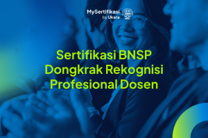 Sertifikasi BNSP Dongkrak Rekognisi Profesional Dosen