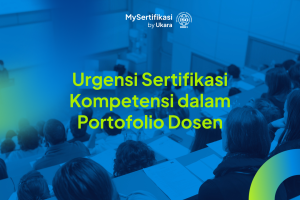 Urgensi Sertifikasi Kompetensi dalam Portofolio Dosen
